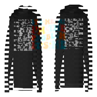 Its Me Hi Im The Problem Its Me Vintage Trendy Long Sleeve T-Shirt | Mazezy