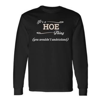 Its A Hoe Thing You Wouldnt Understand Hoe For Hoe Long Sleeve T-Shirt - Seseable