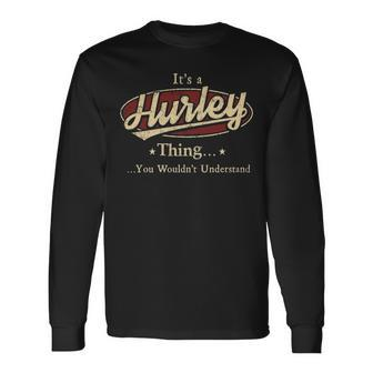 Its A Hurley Thing You Wouldnt Understand Personalized Name With Name Printed Hurley Long Sleeve T-Shirt - Seseable