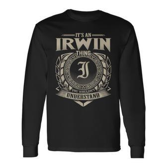 Its A Irwin Thing You Wouldnt Understand Name Vintage Long Sleeve T-Shirt - Seseable