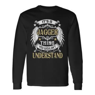 Its A Jagger Thing You Wouldnt Understand Name Long Sleeve T-Shirt - Seseable