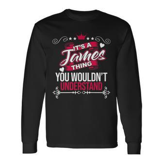 Its A James Thing You Wouldnt Understand James For James Long Sleeve T-Shirt - Seseable