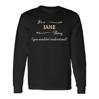 Its A Jane Thing You Wouldnt Understand Name Long Sleeve T-Shirt - Seseable