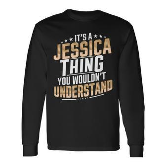 It’S A Jessica Thing You Wouldn’T Understand Personal Name Long Sleeve T-Shirt - Seseable