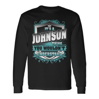 Its A Johnson Thing You Wouldnt Understand Classic Long Sleeve T-Shirt - Seseable
