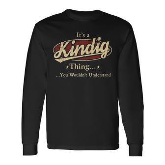 Its A Kindig Thing You Wouldnt Understand Personalized Name With Name Printed Kindig Long Sleeve T-Shirt - Seseable