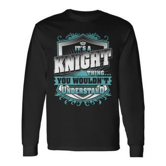 Its A Knight Thing You Wouldnt Understand Classic Long Sleeve T-Shirt - Seseable