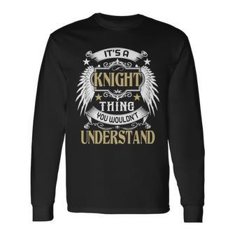 Its A Knight Thing You Wouldnt Understand Name Long Sleeve T-Shirt - Seseable