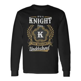 Its A Knight Thing You Wouldnt Understand Personalized Last Name Knight Crest Coat Of Arm Long Sleeve T-Shirt - Seseable