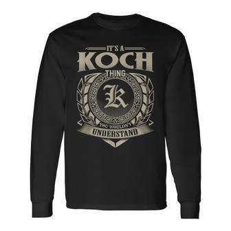 Its A Koch Thing You Wouldnt Understand Name Vintage Long Sleeve T-Shirt - Seseable