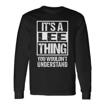 Its A Lee Thing You Wouldnt Understand First Name Long Sleeve T-Shirt - Seseable