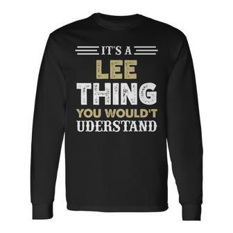 Its A Lee Thing You Wouldnt Understand Matching Name Long Sleeve T-Shirt - Seseable