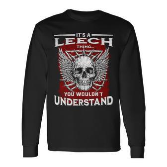 Its A Leech Thing You Wouldnt Understand Leech Last Name Long Sleeve T-Shirt - Seseable