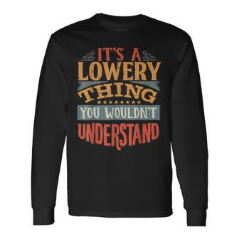 Its A Lowery Thing You Wouldnt Understand Long Sleeve T-Shirt - Seseable