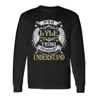 Its A Lyle Thing You Wouldnt Understand Name Long Sleeve T-Shirt - Seseable