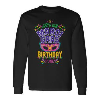 Its My Mardi Gras Birthday Yall Carnival Costume Orleans Long Sleeve T-Shirt - Seseable