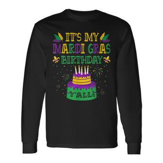 Its My Mardi Gras Birthday Yall Mardi Gras Carnival Long Sleeve T-Shirt - Seseable