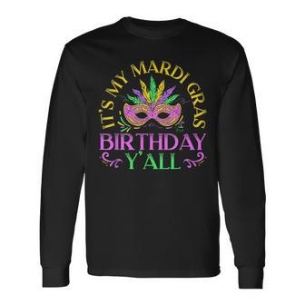 Its My Mardi Gras Birthday Yall New Orleans Louisiana Long Sleeve T-Shirt - Seseable