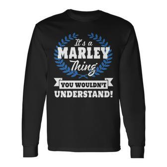 Its A Marley Thing You Wouldnt Understand Marley Shirt For Marley A Long Sleeve T-Shirt - Seseable