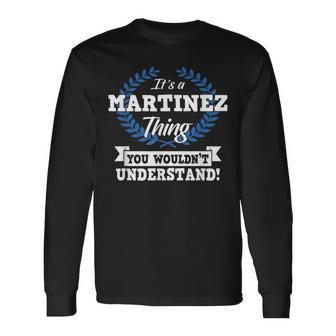 Its A Martinez Thing You Wouldnt Understand Name Men Women Long Sleeve T-Shirt T-shirt Graphic Print - Thegiftio UK