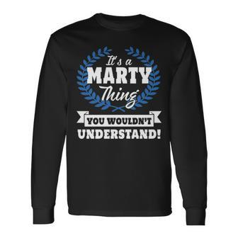 Its A Marty Thing You Wouldnt Understand Marty For Marty A Long Sleeve T-Shirt - Seseable