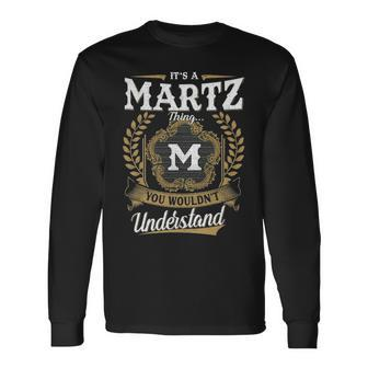 Its A Martz Thing You Wouldnt Understand Personalized Last Name Martz Crest Coat Of Arm Long Sleeve T-Shirt - Seseable
