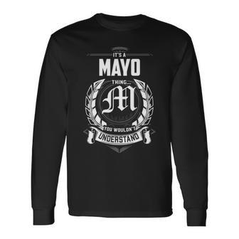 Its A Mayo Thing You Wouldnt Understand Personalized Last Name For Mayo Long Sleeve T-Shirt - Seseable