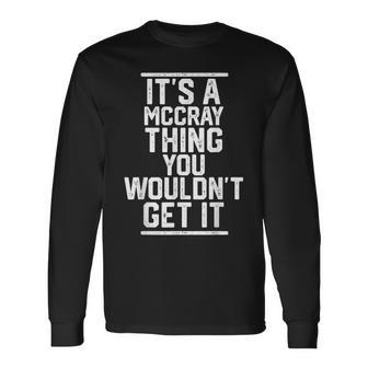 Its A Mccray Thing You Wouldnt Get It Last Name Long Sleeve T-Shirt - Seseable