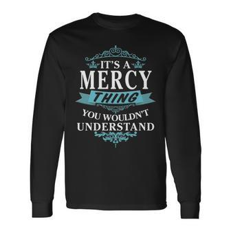 Its A Mercy Thing You Wouldnt Understand Mercy For Mercy Long Sleeve T-Shirt - Seseable