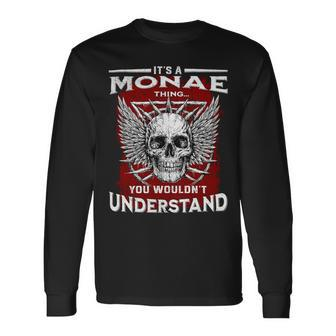 Its A Monae Thing You Wouldnt Understand Monae Last Name Long Sleeve T-Shirt - Seseable
