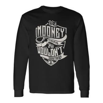 Its A Mooney Thing You Wouldnt Understand Classic Name Long Sleeve T-Shirt - Seseable
