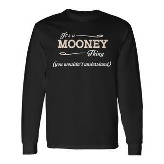Its A Mooney Thing You Wouldnt Understand Mooney For Mooney Long Sleeve T-Shirt - Seseable