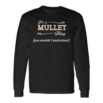 Its A Mullet Thing You Wouldnt Understand Mulle For Mullet Long Sleeve T-Shirt - Seseable