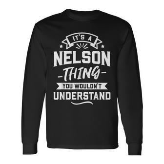 Its A Nelson Thing You Wouldnt Understand Surname Long Sleeve T-Shirt - Seseable