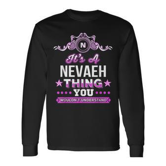 Its A Nevaeh Thing You Wouldnt Understand Long Sleeve T-Shirt - Seseable