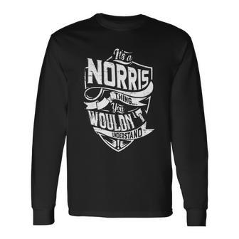 Its A Norris Thing You Wouldnt Understand Long Sleeve T-Shirt - Seseable