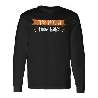It’S Not A Food Baby Thanksgiving New Mother Future Parents T Unisex Long Sleeve