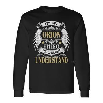 Its A Orion Thing You Wouldnt Understand Name Long Sleeve T-Shirt - Seseable
