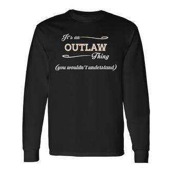 Its An Outlaw Thing You Wouldnt Understand Outlaw For Outlaw Long Sleeve T-Shirt - Seseable