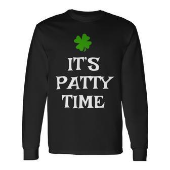 Its Patty Time St Patricks Day Long Sleeve T-Shirt T-Shirt | Mazezy