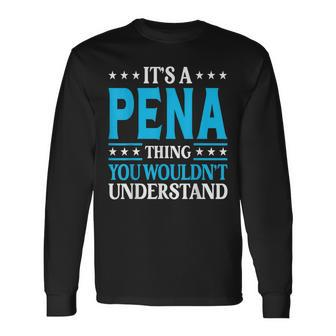 Its A Pena Thing Surname Last Name Pena Long Sleeve T-Shirt - Seseable