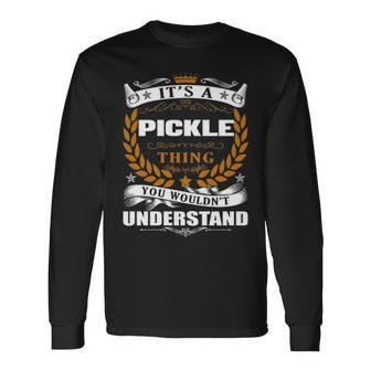 Its A Pickle Thing You Wouldnt Understand Pickle For Pickle Long Sleeve T-Shirt - Seseable