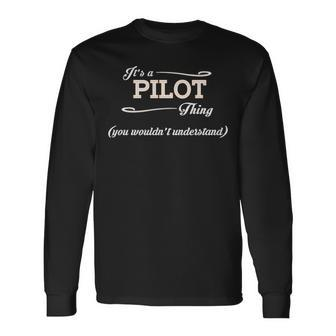 Its A Pilot Thing You Wouldnt Understand Pilo For Pilot Long Sleeve T-Shirt - Seseable