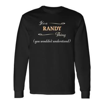 Its A Randy Thing You Wouldnt Understand Name Long Sleeve T-Shirt - Seseable