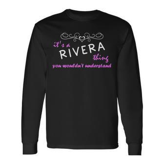 Its A Rivera Thing You Wouldnt Understand Rivera For Rivera Long Sleeve T-Shirt - Seseable