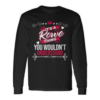 Its A Rowe Thing You Wouldnt Understand Rowe For Rowe Long Sleeve T-Shirt - Seseable