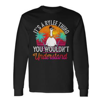 Its A Rylee Thing You Wouldnt Understand Rylee Name Long Sleeve T-Shirt - Seseable