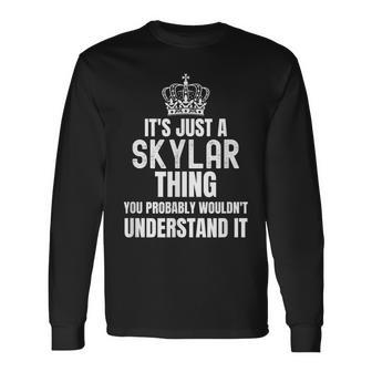 Its A Skylar Thing You Probably Wouldnt Understand It Long Sleeve T-Shirt - Seseable