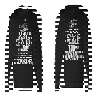 Its A Skylar Thing You Probably Wouldnt Understand It Long Sleeve T-Shirt | Seseable CA