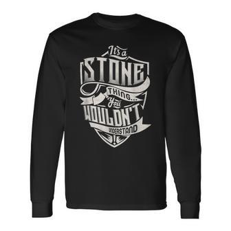 Its A Stone Thing You Wouldnt Understand Classic Name Long Sleeve T-Shirt - Seseable